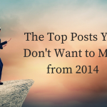 The Top Posts from 2014 You Don’t Want to Miss