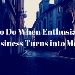 When Business Enthusiasm Turns into Business Monotony